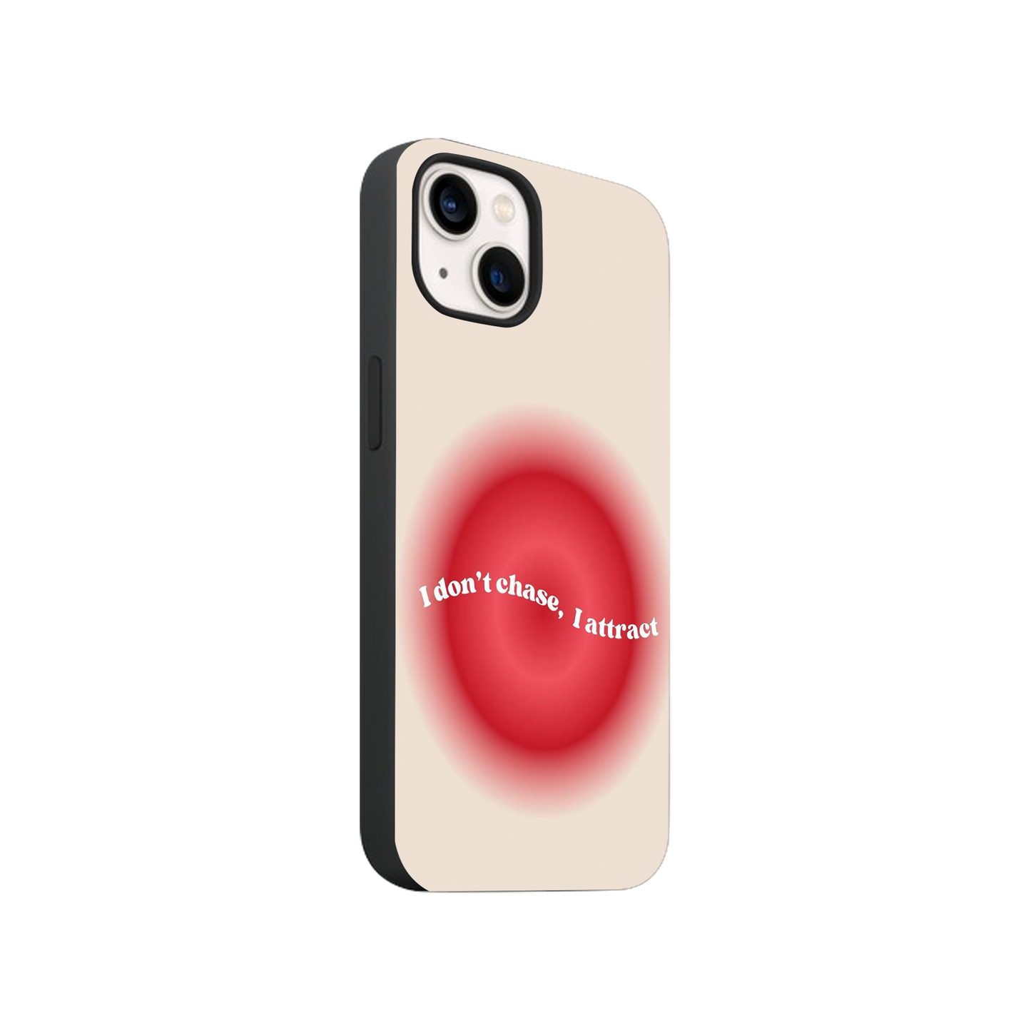 I don't chase, I Attract Phone Case.