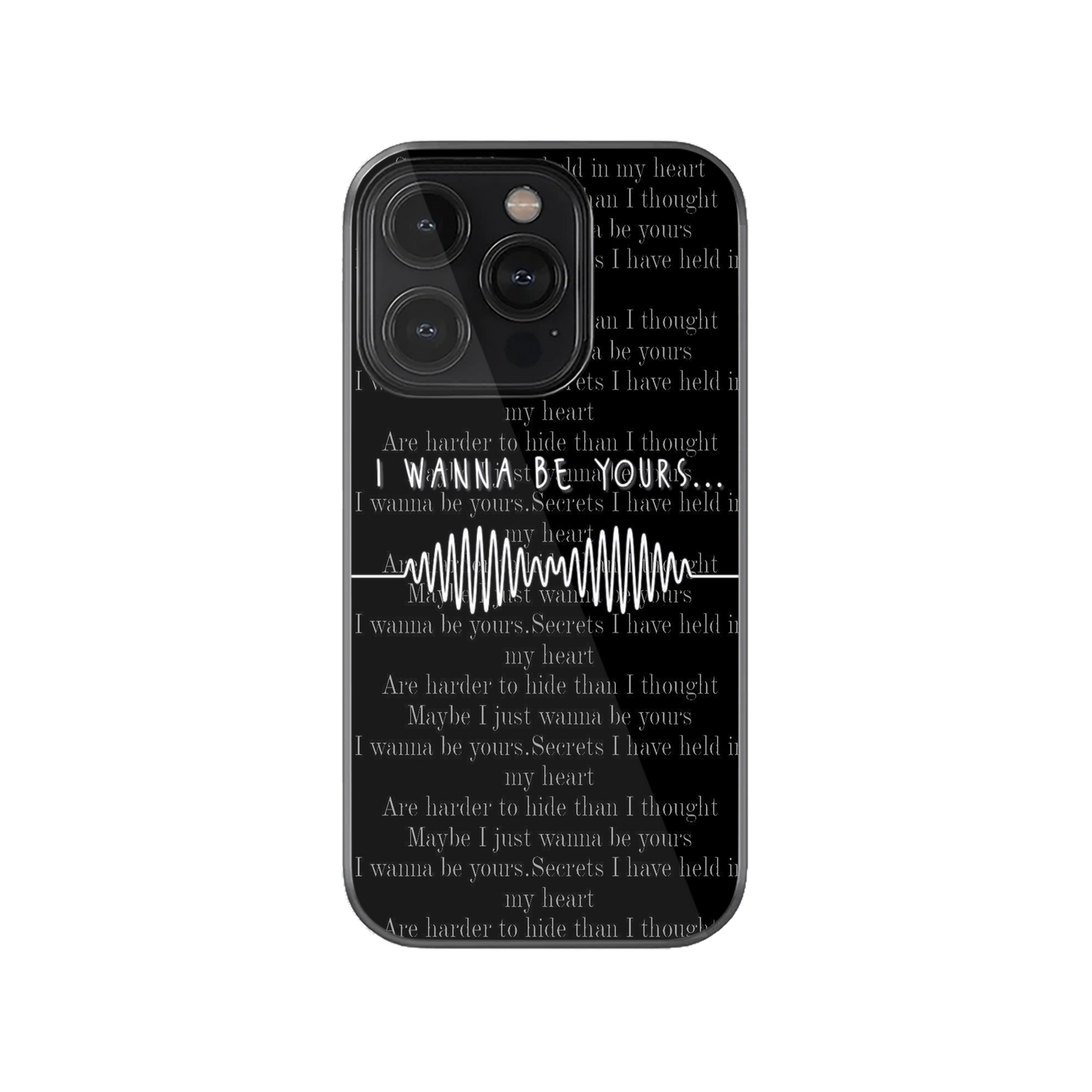 I Wanna Be Yours Phone Case.