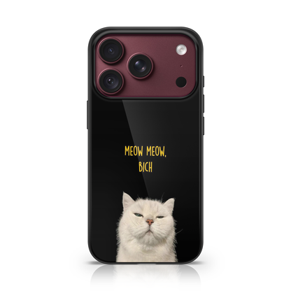 Meow Bitch Phone Case.