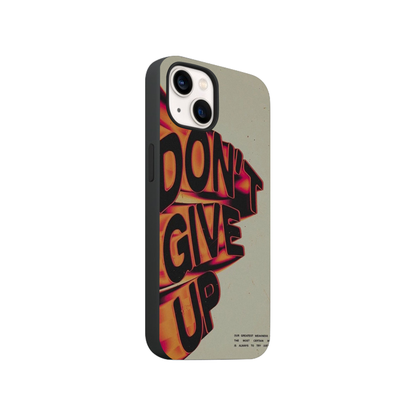 Don't Give Up Phone Case