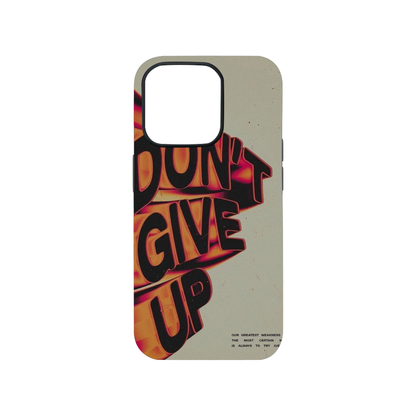 Don't Give Up Phone Case