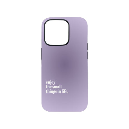 Enjoy Small Things In Life Phone Case.