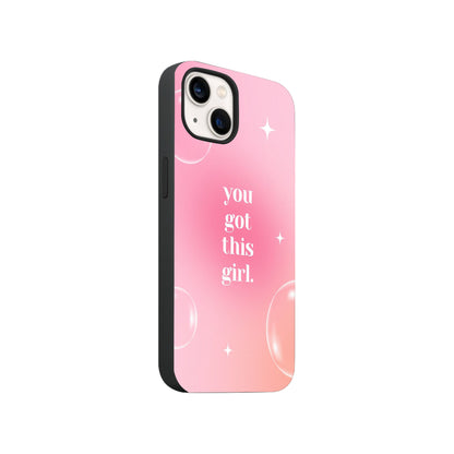 You Got This Girl Phone Case.