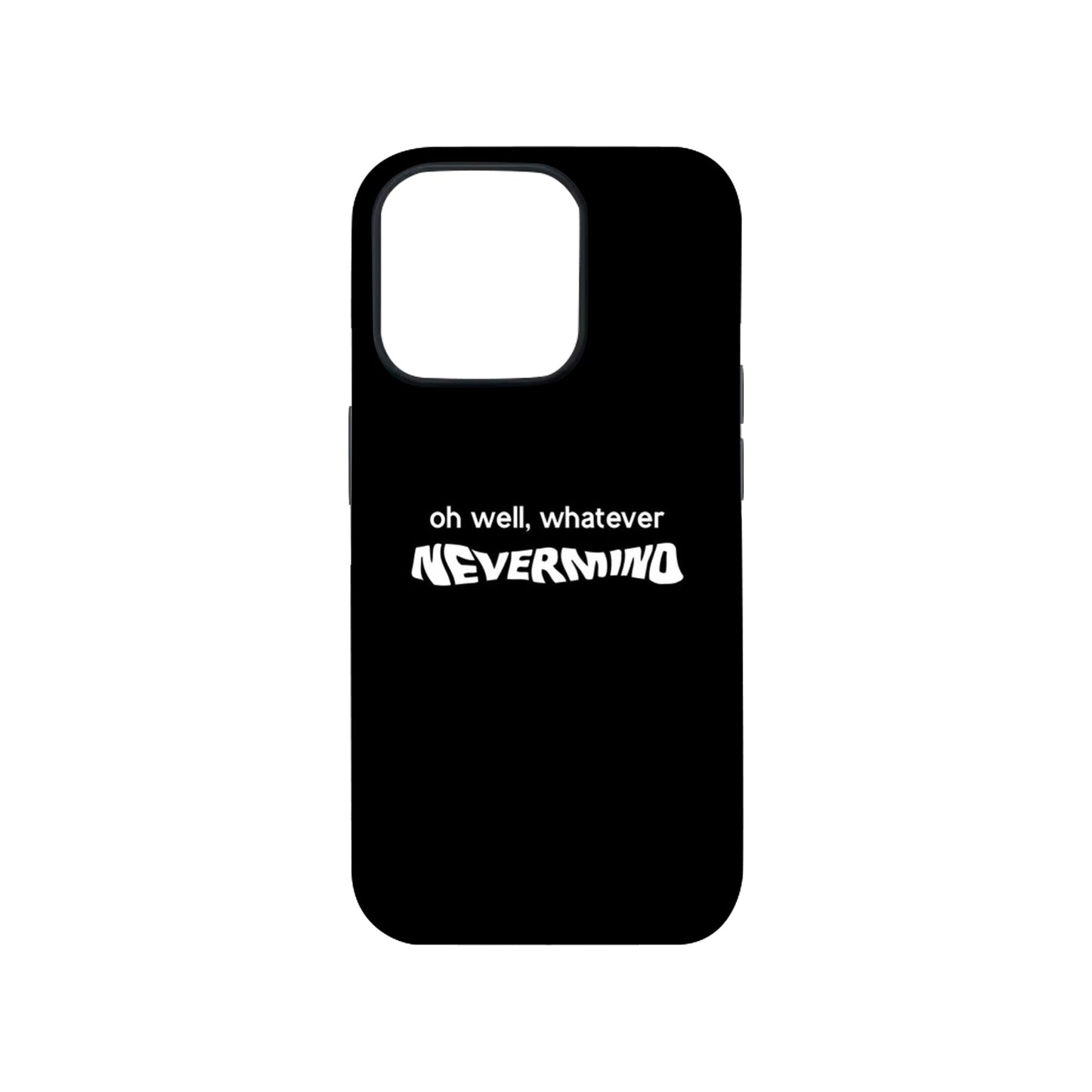 NeverMind Phone Case.