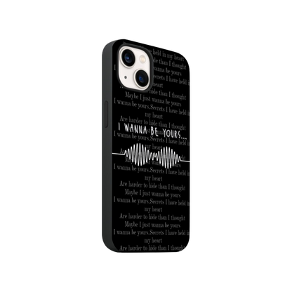 I Wanna Be Yours Phone Case.