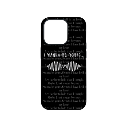 I Wanna Be Yours Phone Case.