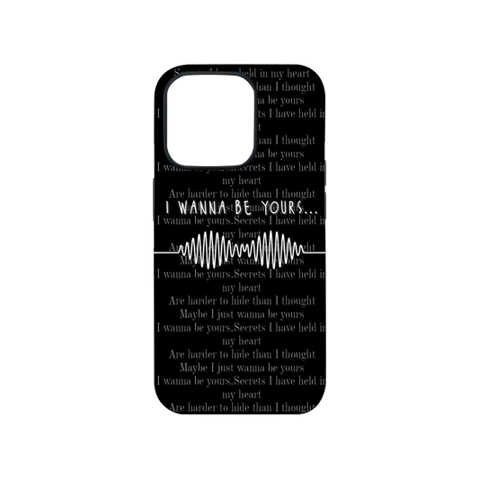 I Wanna Be Yours Phone Case.